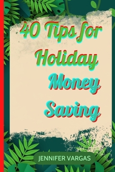 Paperback 40 Tips for Holiday Money Saving Book