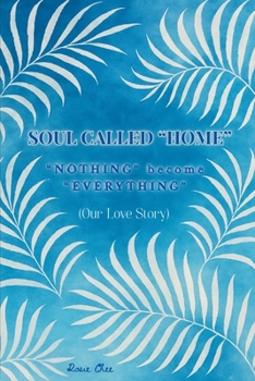 Paperback Soul Called "Home": "NOTHING" become "EVERYTHING" (Our Love Story) Book