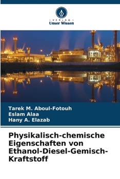 Paperback Physikalisch-chemische Eigenschaften von Ethanol-Diesel-Gemisch-Kraftstoff [German] Book