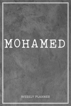 Mohamed Weekly Planner: Organizer Custom Name Undated Hand Painted Appointment To-Do List Additional Notes Chaos Coordinator Time Management School Supplies Grey Loft Wall