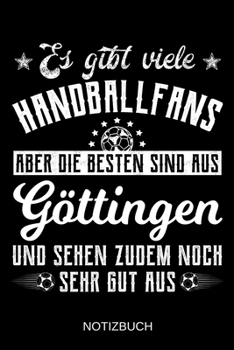 Es gibt viele Handballfans aber die besten sind aus Göttingen und sehen zudem noch sehr gut aus: A5 Notizbuch | Liniert 120 Seiten | ... | Muttertag | Namenstag (German Edition)
