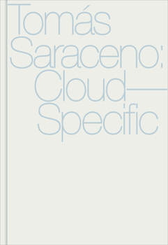 Hardcover Tomás Saraceno: Cloud-Specific Book