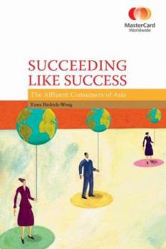 Paperback Succeeding Like Success: The Affluent Consumers of Asia Book