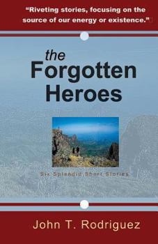 Paperback The Forgotten Heroes: Six Splendid Short Stories Book
