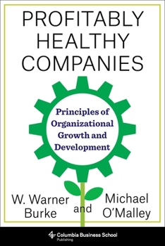 Paperback Profitably Healthy Companies: Principles of Organizational Growth and Development Book