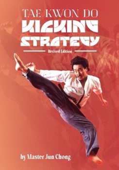 Paperback Tae Kwon Do Kicking Strategy: Revised Edition Book