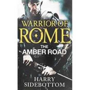 Paperback Warrior of Rome VI: The Amber Road Book