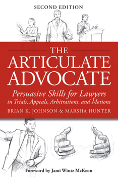 Paperback The Articulate Advocate: Persuasive Skills for Lawyers in Trials, Appeals, Arbitrations, and Motions Book