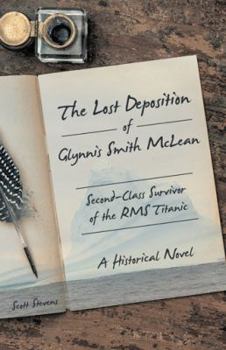 Paperback The Lost Deposition of Glynnis Smith McLean, Second-Class Survivor of the RMS Titanic: A Historical Novel Book