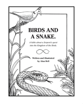 Paperback Birds and a Snake.: A fable about a Serpent's quest into the Kingdom of the Birds. Book