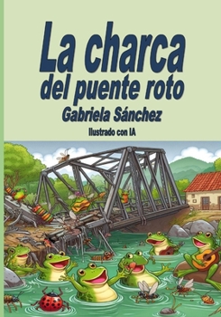 Paperback La charca del puente roto: Ilustrado con IA [Spanish] Book