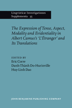 The Expression of Tense, Aspect, Modality and Evidentiality in Albert Camus's l'�tranger and Its Translations / l'�tranger de Camus Et Ses Traductions: Questions de Temps, d'Aspect, de Modalit� Et d'� - Book #35 of the Lingvisticæ Investigationes Supplementa