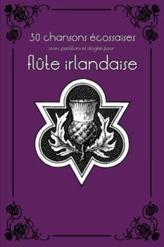 30 chansons écossaises avec partitions et doigtés pour flûte irlandaise