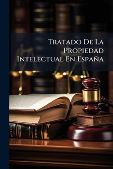 Paperback Tratado De La Propiedad Intelectual En España [Spanish] Book