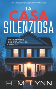 La Casa Silenziosa (La collezione di thriller di H. M. Lynn) (Italian Edition)