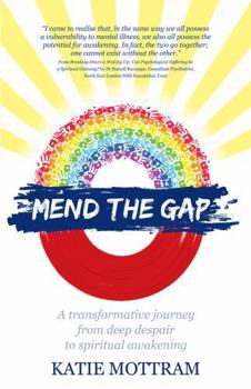 Paperback Mend The Gap - A transformative journey from deep despair to spiritual awakening Book