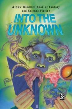 Hardcover Into the Unknown : A New Windmill Book of Fantasy and Science Fiction Book