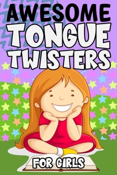 Paperback Awesome Tongue Twisters For Girls: A Fun Collection Of Tongue Twisters For Girls Book