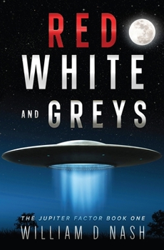 Paperback Red, White, and Greys: A Sci-Fi Joyride Aboard a Flying Saucer. Book