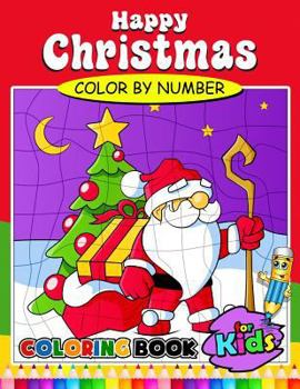 Paperback Happy Christmas Color by Number Coloring Book for Kids: Activity book for boy, girls, kids Ages 2-4,3-5,4-8 Coloring Book