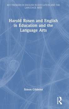 Hardcover Harold Rosen and English in Education and the Language Arts Book