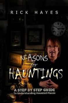 Paperback Reasons For Hauntings: A Step By Step Guide To Understanding Haunted Places Book