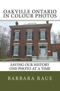Oakville Ontario in Colour Photos: Saving Our History One Photo at a Time