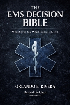 Paperback The EMS Decision Bible: What Saves You When Protocols Don't Book