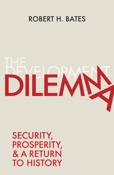Hardcover The Development Dilemma: Security, Prosperity, and a Return to History Book