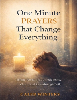 Paperback One minute prayers that change everything: Simple words that unlock peace, clarity, and breakthrough daily Book