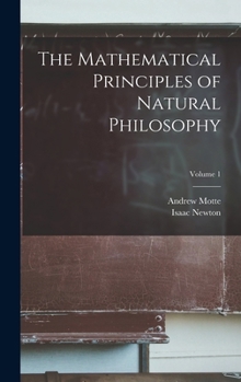 Hardcover The Mathematical Principles of Natural Philosophy; Volume 1 Book