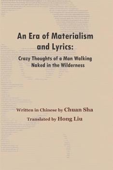 Paperback An Era of Materialism and Lyrics: Crazy Thoughts of a Man Walking Naked in the Wilderness Book