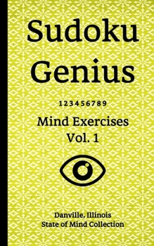 Paperback Sudoku Genius Mind Exercises Volume 1: Danville, Illinois State of Mind Collection Book