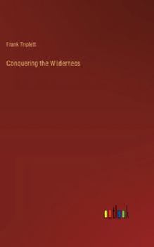 Hardcover Conquering the Wilderness Book