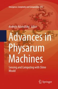 Paperback Advances in Physarum Machines: Sensing and Computing with Slime Mould Book