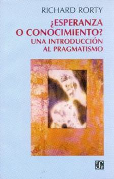 Paperback Esperanza O Conocimiento?: Una Introduccion Al Pragmatismo [Spanish] Book