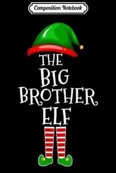 Composition Notebook: Big Brother Elf Matching Family Group Christmas Party Pajama  Journal/Notebook Blank Lined Ruled 6x9 100 Pages