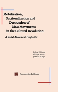 Hardcover Mobilization, Factionalization and Destruction of Mass Movements in the Cultural Revolution: A Social Movement Perspective Book