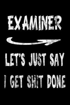 Examiner Let's Just Say I Get Shit Done: Examiner Funny Swearing Gift 3 years 2020 2021 2022 Dated Planner 6"x9" 170 pages Book