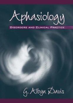 Hardcover Aphasiology: Disorders and Clinical Practice Book