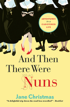 Paperback And Then There Were Nuns: Adventures in a cloistered life Book