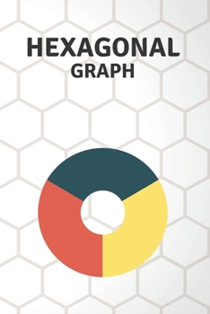 Hexagonal Graph: Hexagonal Graph Notebook / Journal - Organic Chemistry / Mathematics / Physics - 120 pages SMALL Hexagonal Graph Paper Notebook For ... structures | 6 x 9 inch| White Cover