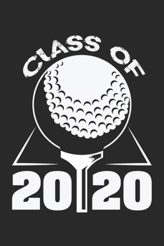Class of 2020: Golfspieler Abschluss Sport Hobby  Notizbuch liniert DIN A5 - 120 Seiten für Notizen, Zeichnungen, Formeln | Organizer Schreibheft Planer Tagebuch
