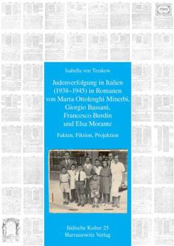 Judenverfolgung in Italien (1938-1945) in Romanen Von Marta Ottolenghi Minerbi, Giorgio Bassani, Francesco Burdin Und Elsa Morante: Fakten, Fiktion, P