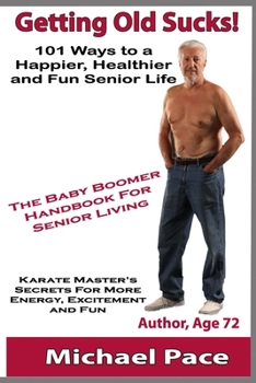 Paperback Getting Old Sucks!: 101 Ways to a Happier, Healthier and Fun Senior Life [Large Print] Book