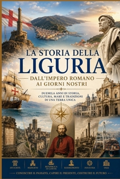 Storia Della Liguria Dall’Impero Romano ai Giorni Nostri (Italian Edition)