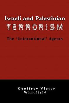 Paperback Israeli and Palestinian Terrorism: The 'Unintentional' Agents Book