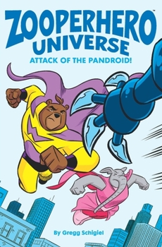 Paperback Zooperhero Universe: Attack of the Pandroid! Book
