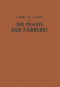 Paperback Die PRAXIS Der Färberei: Erfahrungen Re&#438;epturen Und Winke [German] Book