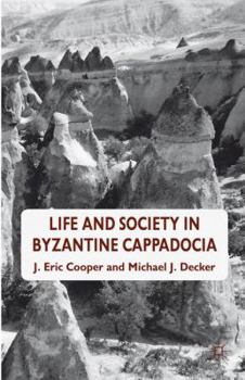 Hardcover Life and Society in Byzantine Cappadocia Book